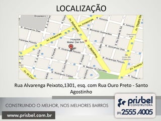 LOCALIZAÇÃO




Rua Alvarenga Peixoto,1301, esq. com Rua Ouro Preto - Santo
                        Agostinho
 