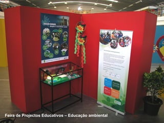 Feira de Projectos Educativos – Educação ambiental
 