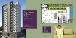 Bonito por fora,
perfeito por
dentro.
• PRÉDIO REVESTIDO EM

E CERÂMICA

• 3 QUARTOS
• SUÍTE
• 2 ou 3 VAGAS
• ACABAMENTO DE LUXO
• PREVISÃO PARA MEDIDOR INDIVIDUAL DE ÁGUA
• DECORAÇÃO JOHANNA ANASTASIA
• PROJETO PAISAGÍSTICO
• AQUECIMENTO CENTRAL DE ÁGUA.
• INFRAESTRUTURA PARA SISTEMA DE SEGURANÇA.

• PISCINA
• SAUNA
• FITNESS
• SALÃO DE FESTAS
• ESPAÇO GOURMET

 