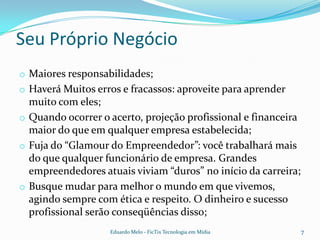 Empreendedores são irresponsáveis;3Eduardo Melo - FicTix Tecnologia em Mídia