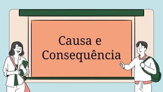 Apresentação educacional causa e consequencia | PDF
