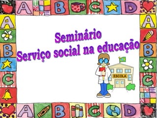 Seminário Serviço social na educação 
