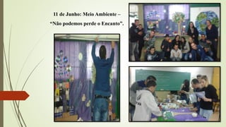 11 de Junho: Meio Ambiente –
“Não podemos perde o Encanto”.
 