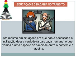 EDUCAÇÃO E CIDADANIA NO TRÂNSITOEducar funciona?Países que investiram em Educação para o Trânsito obtiveram excelentes resultados. Bons exemplos disso são a Suécia e o Japão, que já amargaram estatísticas tão lamentáveis como as nossas e hoje são referenciais de trânsito seguro no mundo. Aexperiência de países que já passaram por situações críticas mostra que a Educação para o Trânsito funciona!
