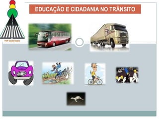  Incentivo ao desenvolvimento de projetos, ações, percepção e atividades de verificação da Educação Para o Trânsito, alicerçada em um currículo teórico e prático;
