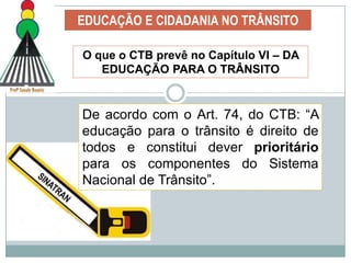 Discutir sobre o exercício da cidadania; a mobilidade e acessibilidade para todos; os papéis assumidos ao circular e o compartilhamento do espaço;