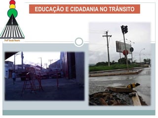 EDUCAÇÃO E CIDADANIA NO TRÂNSITO
 