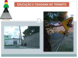 EDUCAÇÃO E CIDADANIA NO TRÂNSITO
 