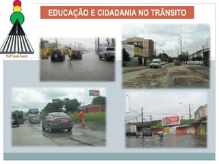 EDUCAÇÃO E CIDADANIA NO TRÂNSITO
 