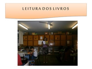 L E I T U R A D O S L I V R O S 
 