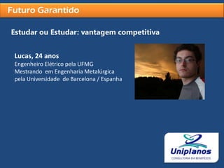 Futuro GarantidoEstudar ou Estudar: O exemplo de Marcos Pontes1º  Astronauta Brasileiro: Engenheiro Aeronáutico pelo ITA