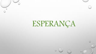 ESPERANÇA
 