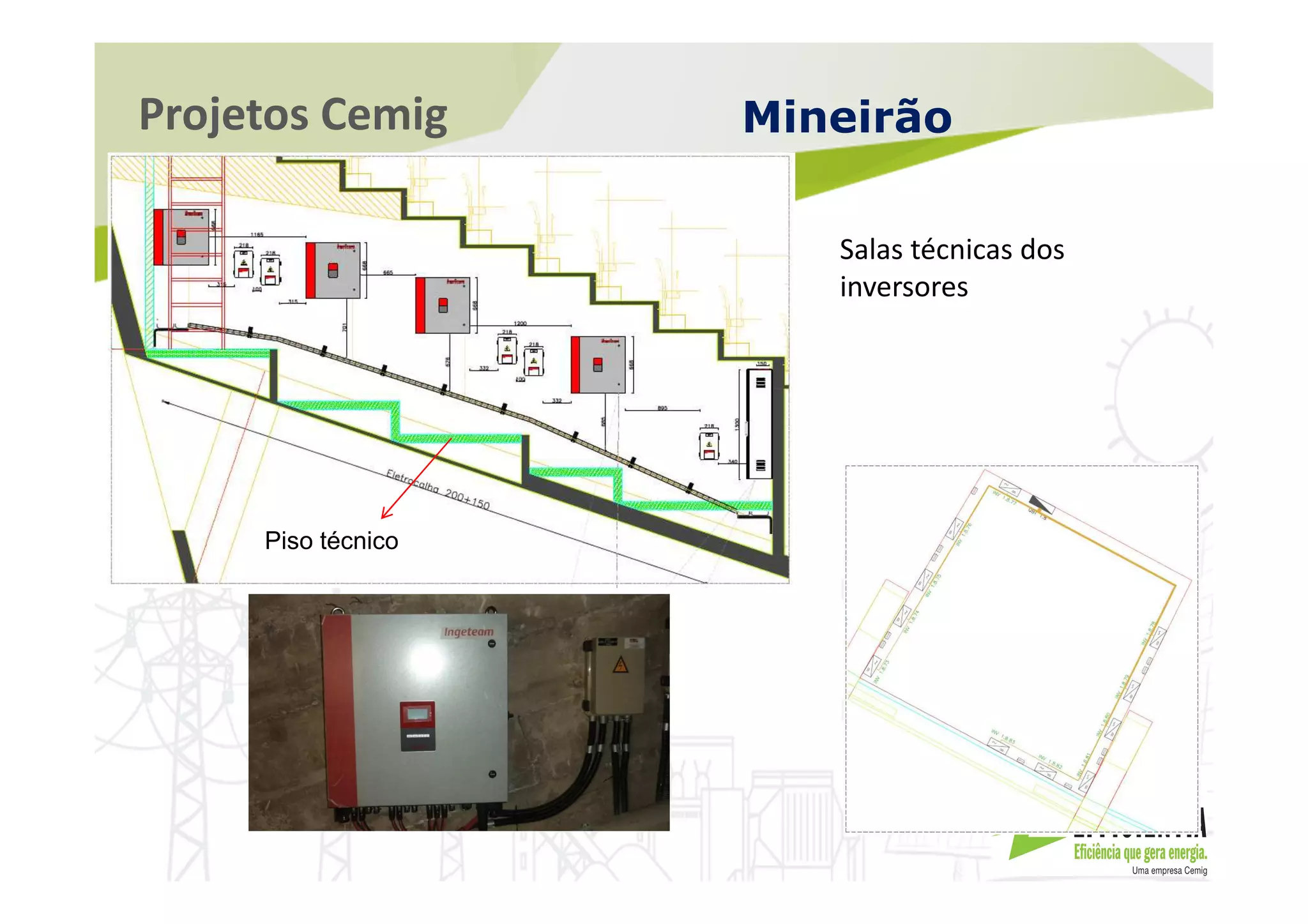 Projetos Cemig Mineirão
Salas técnicas dos
inversores
Piso técnico
 