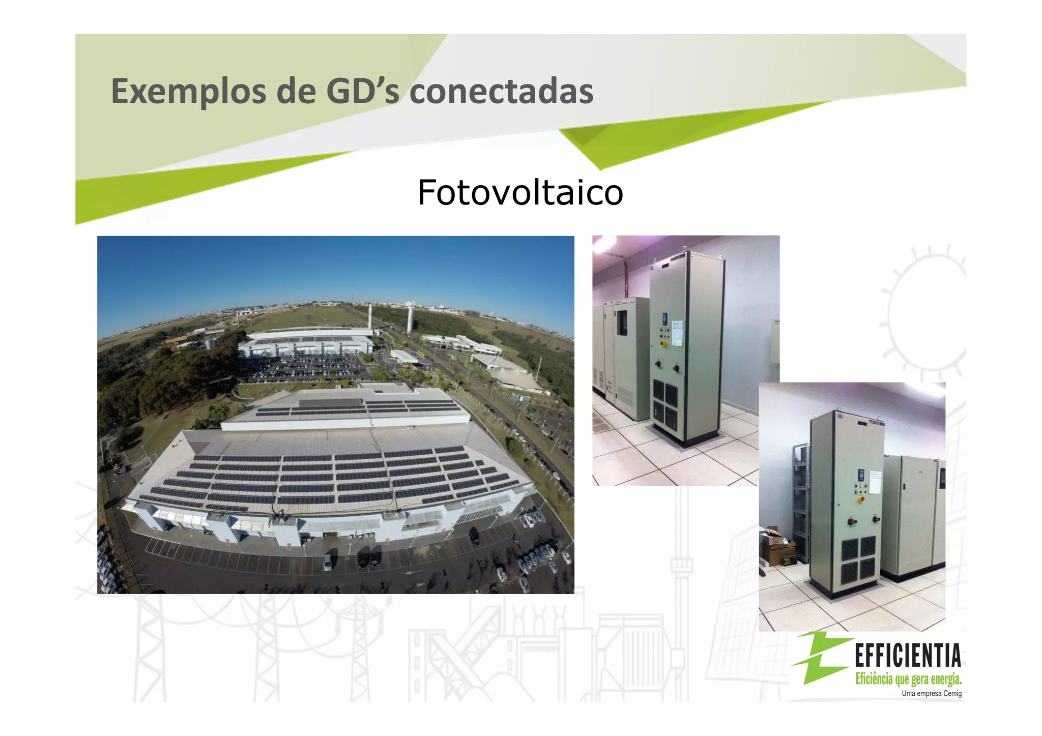 Exemplos de GD’s conectadas
Fotovoltaico
 