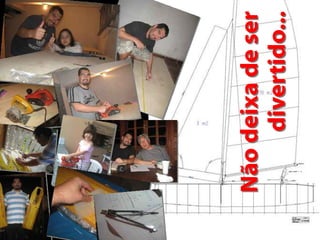 Não deixa de ser
     divertido...
 