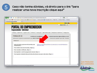 Caso não tenha dúvidas, vá direto para o link “para
5   realizar uma nova inscrição clique aqui”
 