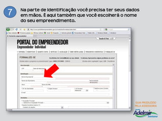 Na parte de identificação você precisa ter seus dados
7   em mãos. É aqui também que você escolherá o nome
    do seu empreendimento.
 