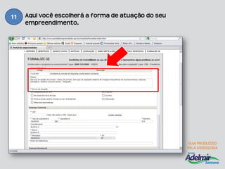 11   Aqui você escolherá a forma de atuação do seu
     empreendimento.
 
