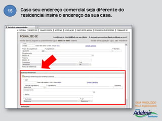 15   Caso seu endereço comercial seja diferente do
     residencial insira o endereço da sua casa.
 