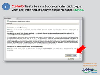 17   Cuidado! Nesta tela você pode cancelar tudo o que
     você fez. Para seguir adiante clique no botão ENVIAR.
 