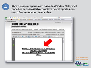 Abra o manual apenas em caso de dúvidas. Nele, você
4   pode ter acesso à lista completa de categorias em
    que o Empreendedor se encaixa.
 