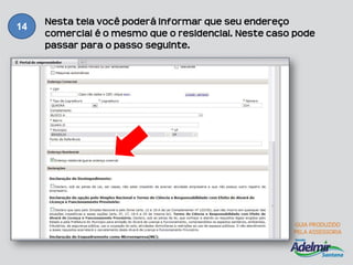 Nesta tela você poderá informar que seu endereço
14
     comercial é o mesmo que o residencial. Neste caso pode
     passar para o passo seguinte.
 