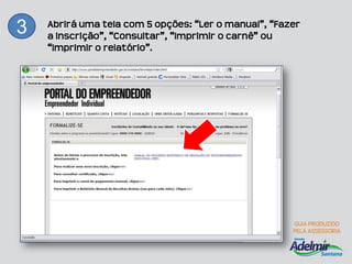 Abrirá uma tela com 5 opções: “Ler o manual”, “Fazer
3   a inscrição”, “Consultar”, “Imprimir o carnê” ou
    “Imprimir o relatório”.
 
