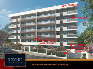 DETALHES DE ACABAMENTO DA FACHADA
ALUMÍNIO
ANODIZADO
E VIDRO
PORCELANATO
AMADEIRADO
TEXTURA
PASTILHA
 