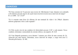 EXERCÍCIOS
Prof. Dr. Giuliano Estevam 152
 