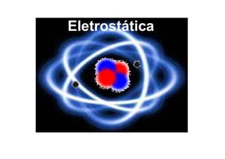Eletrostática
 