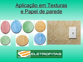 Aplicação em Texturas
  e Papel de parede
 
