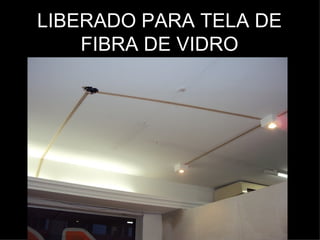 LIBERADO PARA TELA DE
    FIBRA DE VIDRO
 