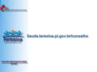 Saude.teresina.pi.gov.br/conselho 