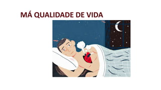 MÁ QUALIDADE DE VIDA 
 