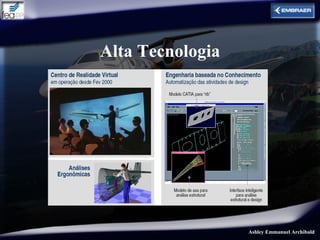 Alta Tecnologia




                  Ashley Emmanuel Archibald
 