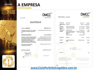 A EMPRESA
CERTIFICAÇÃO

www.CicloPerfeitoEmgoldex.com.br

 