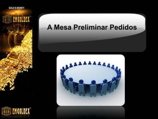 A Mesa Preliminar Pedidos
 
