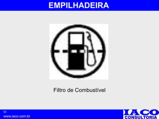 52
www.iaco.com.br
EMPILHADEIRA
Filtro de Combustível
 