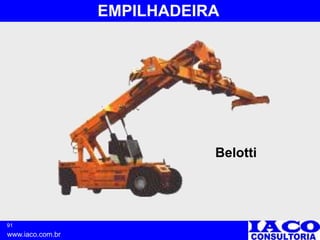 91
www.iaco.com.br
EMPILHADEIRA
Belotti
 