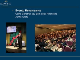Evento Renaissance  Como Construir seu Bem-estar Financeiro Junho / 2010 