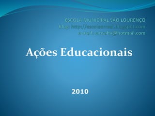 Ações Educacionais
2010
 