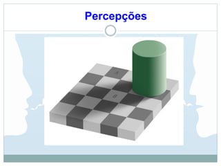 Percepções
 