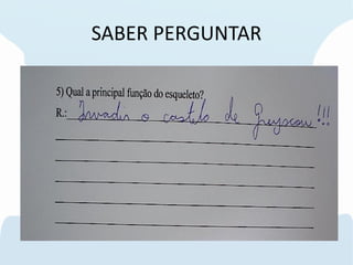 SABER PERGUNTAR
 