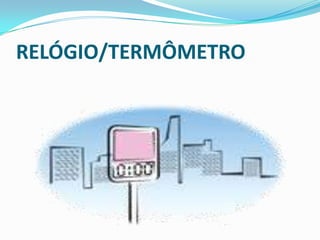 RELÓGIO/TERMÔMETRO