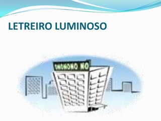 LETREIRO LUMINOSO