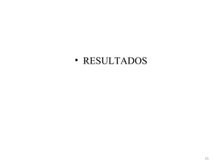 • RESULTADOS




               15
 