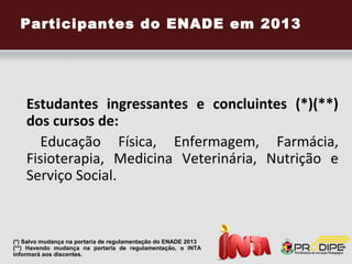 Boas notas no Simulado ENADE
   podem lhe trazer benefícios!
• Os estudantes que tiverem sucesso em todos os
  simulados do ENADE realizados durante o seu curso,
  considerando o período de conclusão da graduação
  conforme indicado na tabela a seguir, terão desconto
  em qualquer especialização das Faculdades INTA.
 