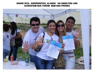Campanha “Enade: Eu vou fazer!”




A campanha “Enade: Eu vou fazer!” foi criada em 2010 pela Pró-reitoria
de Planejamento e Avaliação (PRPA) da Universidade Nilton Lins, de
forma colaborativa com coordenadores, professores e alunos dos cursos
que foram avaliados no ano passado. A campanha teve o apoio da
Reitoria e da Mantenedora da Universidade, o que demonstra o
compromisso da instituição em assegurar aos seus alunos todo o apoio
necessário para que possam participar do exame de forma tranquila e
responsável. A assessoria de comunicação elaborou o material de
divulgação da campanha, que contou com cartazes, folders e camisetas,
para divulgar informações e orientações sobre o exame e ampliar a
comunicação com todos os alunos e professores. A PRPA criou, ainda, o
ENADEBLOG, disponibilizando nesse ambiente virtual material
diversificado sobre o ENADE, como provas e gabaritos das edições
passadas do exame. Confira: http://enadeblog.blogspot.com
 