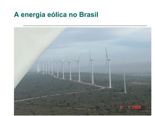 A energia eólica no Brasil
 