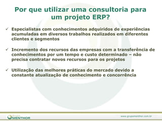 Requerem procedimentos de ajuste para que possam ser utilizados em uma determinada empresa. Zwicker  e Souza (2003) 
